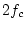 $2f_c$