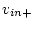 $v_{in+}$