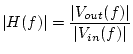 $\displaystyle \vert H(f)\vert=\frac{\vert V_{out}(f)\vert}{\vert V_{in}(f)\vert}$