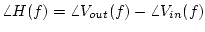 $\displaystyle \angle H(f)=\angle V_{out}(f) - \angle V_{in}(f)$