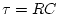 $\tau=RC$