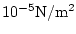 $10^{-5}\rm N/m^2$