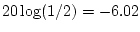 $20 \log(1/2) = -6.02$