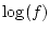 $\log(f)$