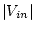 $\vert V_{in}\vert$