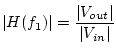 $\displaystyle \vert H(f_1)\vert = \frac{\vert V_{out}\vert}{\vert V_{in}\vert}$