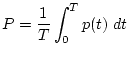 $\displaystyle P=\frac{1}{T}\int_0^Tp(t)\;dt$
