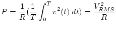 $\displaystyle P=\frac{1}{R}(\frac{1}{T}\int_0^Tv^2(t)\;dt)=\frac{V^2_{RMS}}{R}$