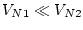 $V_{N1}\ll V_{N2}$