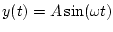 $y(t) = A \sin(\omega t)$
