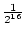 $\frac{1}{2^{16}}$