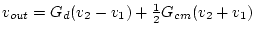 $v_{out}=G_d (v_2-v_1) +\frac{1}{2}G_{cm}(v_2+v_1)$