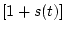 $[1 + s(t)]$