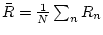 $\bar{R} = \frac{1}{N}\sum_n R_n$