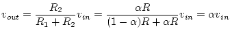 $\displaystyle v_{out} = \frac{R_2}{R_1 + R_2} v_{in} = \frac{\alpha R}{(1-\alpha)R + \alpha R} v_{in}= \alpha v_{in}$
