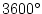$3600^\circ$