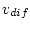 $v_{dif}$