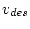 $v_{des}$