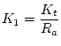 $\displaystyle K_1=\frac{K_t}{R_a}$