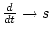 $\frac{d}{dt}\rightarrow s$
