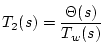 $\displaystyle T_2(s)=\frac{\Theta(s)}{T_w(s)}$