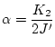 $\displaystyle \alpha=\frac{K_2}{2J'}$