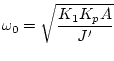 $\displaystyle \omega_0=\sqrt{\frac{K_1K_pA}{J'}}$