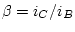 $\beta = i_C/i_B$
