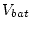 $V_{bat}$