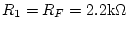 $R_1=R_F=\rm 2.2 k\Omega$