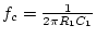 $f_c=\frac{1}{2\pi R_1C_1}$