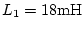 $L_1 =\rm 18mH$