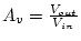 $A_v = \frac{V_{out}}{V_{in}}$