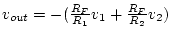$v_{out} = -(\frac{R_F}{R_1}v_1 + \frac{R_F}{R_2}v_2)$