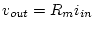 $v_{out}=R_mi_{in}$