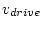 $v_{drive}$
