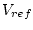 $V_{ref}$
